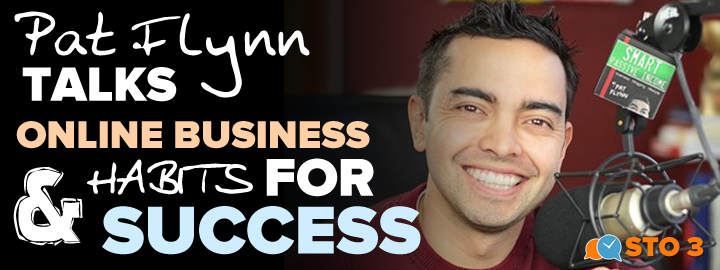 STO 3:  Pat Flynn Talks Online Business Tools & Habits for Success