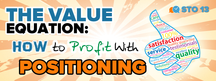 STO 13: The Value Equation – How to Profit With Positioning