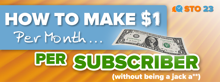 STO23: How to Make $1 Per Subscriber Per Month