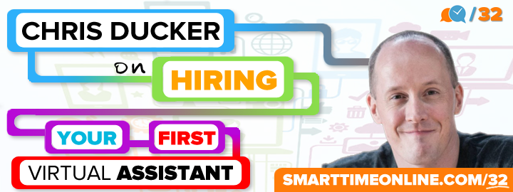 STO32: Hiring Your First Virtual Assistant with Chris Ducker