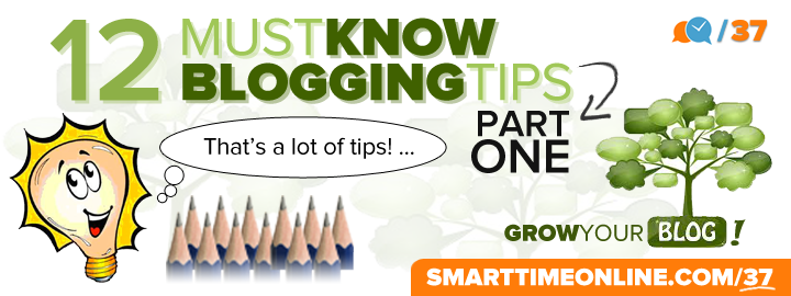 STO37: 12 Must-Know Blogging Tips – Part 1 of 2